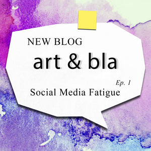 art & bla · Ep.1 · Social Media Fatigue